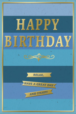 This birthday card feels like a calm breath in the middle of a happy day, its surface composed of wide horizontal stripes in layered blues that drift from dark navy at the bottom to soft, airy sky at the top. Each band of colour is slightly different, like glimpses of the sky over Golders Green station at different times of day, creating a gentle sense of depth and movement without any harsh contrast. In the centre, the greeting "HAPPY BIRTHDAY" is stamped in bold, raised gold capitals, each letter thick and confident yet softened by its satin-like metallic shine. The gold picks up the light in subtle flashes, as though it's reflecting candles on a birthday table in a quiet NW11 dining room. Beneath the main words, a graceful golden scroll sits like a decorative underline, curling outward in symmetrical flourishes that hint at tradition and timeless style. Below this, three narrow gold banners lie in a neat row, their edges sharply defined and slightly lifted from the card so you can almost feel the ridge under your fingertips. On these banners, a warm message is spelled out: "Relax, have a great day and enjoy!" The phrase is simple but heartfelt, offering a gentle nudge to slow down and savour the moment. Around everything, a slim gold frame encloses the design, drawing the eye inward and lending the card a sense of completeness, as if it's ready to be placed next to a vase of birthday blooms in a Golders Green living room. The overall mood is soothing and stylish-festive without being loud, familiar yet refined-making this card an ideal companion to a thoughtfully chosen bouquet delivered locally.
